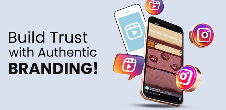 Use Instagram Reels to create authentic, engaging content that builds trust & brand effectively.